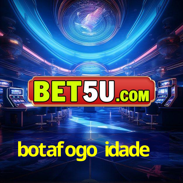 botafogo idade